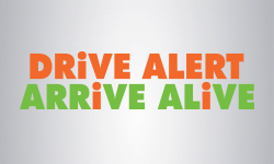 Drive Alert. Arrive Alive