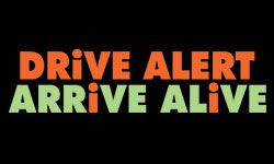 Drive Alert Arrive Alive